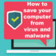 How to save your computer from virus and malware