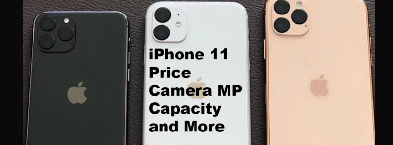 iPhone 11’s pricing, Camera MP and storage capacities just leaked, and one more surprise